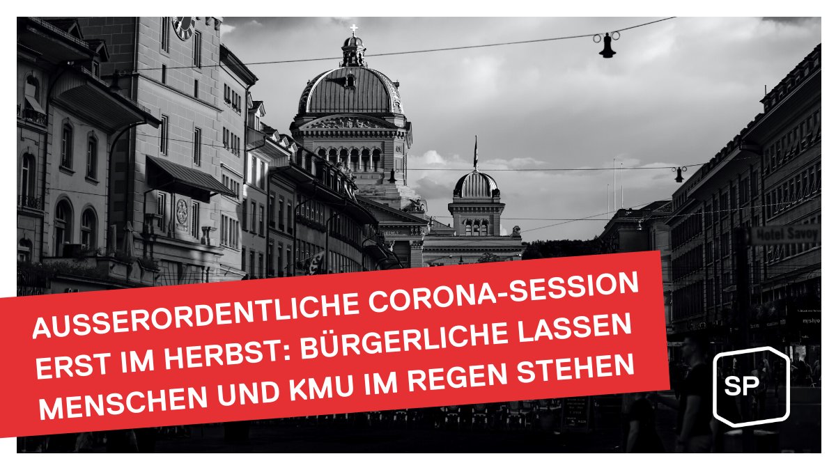 Ausserordentliche Corona-Session erst im Herbst: Bürgerliche lassen Menschen und KMU im Regen stehen